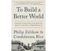 Condoleezza Rice Philip Zelikow To Build a Better World (Tascabile)