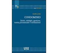 Condominio. Diritti, obblighi, gestione, tutela processuale e mediazione