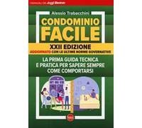 Condominio facile. La prima guida tecnica e pratica per sapere sempre come comportarsi