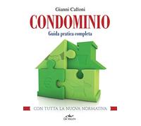 Condominio: Guida pratica completa con tutta la nuova normativa