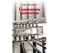 Condominio quarantena - Martellotti Anna