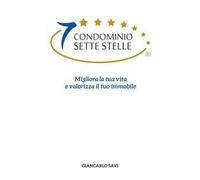 Condominio sette stelle. Migliora la tua vita e valorizza il tuo immobile