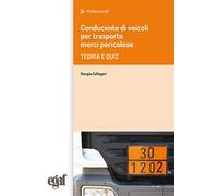 Conducente di veicoli per trasporto merci pericolose. Teoria e quiz