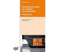 Conducente di veicoli per trasporto merci pericolose. Teoria e quiz