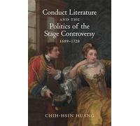 Conduct Literature and the Politics of the Stage Controversy: 1689-1728