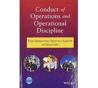 Conduct of Operations and Operational Discipline: For Improving Process Safety in Industry
