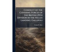 Conduct of the Covering Forces of the British 29th Division in the Helles Landing, Gallipoli