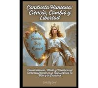 Conducta Humana: Ciencia, Cambio y Libertad: Cómo Observar, Medir y Modificar el Comportamiento para Transformar Tu Vida y la Sociedad