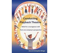 Conducting Playback Theatre: Skills for a courageous craft, from one company's perspective
