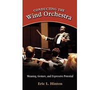 Conducting the Wind Orchestra: Meaning, Gesture, and Expressive Potential