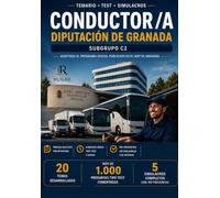 Conductor/a (C2) Diputación de Granada: Temario completo, test comentados y simulacros de examen. Adaptado a la convocatoria vigente para la bolsa de empleo de Conductor/a