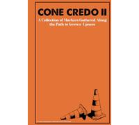 Cone Credo 2: A Collection of Markers Gathered Along the Path to Grown-Upness