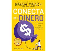 Conecta con el dinero: La ciencia de multiplicar tu riqueza