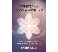 Conecta con tu doble cuántico: Secretos y herramientas para manifestar tu potencial