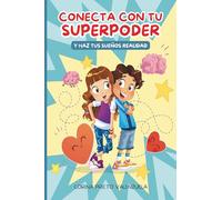 Conecta con tu superpoder y haz tus sueños realidad: Libro infantil para desarrollar una mentalidad positiva, autoestima e inteligencia emocional, y lograr con determinación los sueños.