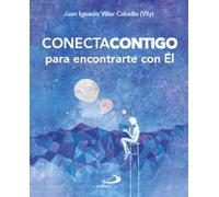 Conecta contigo para encontrarte con Él: Ora, interioriza y actúa