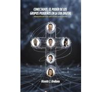 Conectados el Poder de Los Grupos Pequeños en la Era Digital: Manual Práctico para Formar, Guiar, y Fortalecer Grupos Pequeños