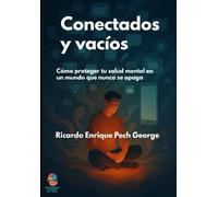 Conectados y Vacíos: Cómo proteger la salud mental en un mundo que no se apaga.