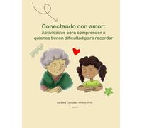 Conectando con amor: Actividades para comprender a quienes tienen dificultad para recordar