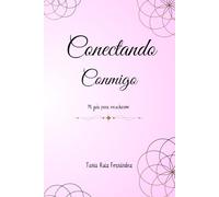 Conectando Conmigo: Mi guia para escucharme. Cuaderno de trabajo.