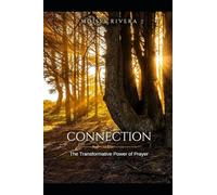 CONECTION: The transformative Power of Prayer: 1