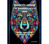 CONEXIÓN ANIMAL: 150 Mandalas para el alma: ANIMAL CONNECTION: 150 Mandalas for the Soul