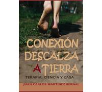 CONEXIÓN DESCALZA A TIERRA: Terapia, ciencia y casa