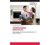 CONEXIONES DIGITALES: Estrategias efectivas para encontrar el amor en línea
