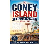 CONEY ISLAND GUIDE DE VOYAGE 2026-2027: Guide pratique pour une escapade balnéaire emblématique à Brooklyn : attractions, gastronomie, hôtels, vie ... transports et exemples d’itinéraires