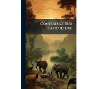 ConfÃ(c)rence Sur L'apiculture