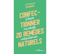 Confectionner 25 remèdes naturels: Sirops, macérats, cataplasmes…