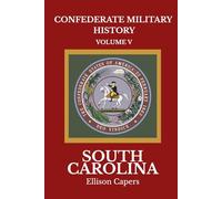 Confederate Military History Volume 5: South Carolina