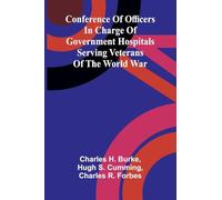 Conference of Officers in Charge of Government Hospitals Serving Veterans of the World War