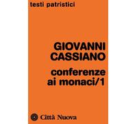 Conferenze ai monaci. Vol. 1 - Cassiano Giovanni
