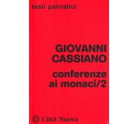 Conferenze ai monaci. Vol. 2 - Cassiano Giovanni