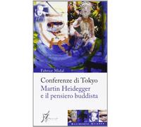 Conferenze di Tokyo. Martin Heidegger e il pensiero buddista