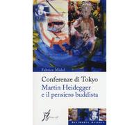 Conferenze di Tokyo. Martin Heidegger e il pensiero buddista - Midal Fabrice