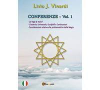 Conferenze. Lo yoga fa male?-L'isoterico universale, Gurdjieff e continuatori-Considerazioni relative alle problematiche della magia (Vol. 1)
