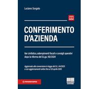 Conferimento d'azienda. Iter civilistico, adempimenti fiscali e consigli operativi dopo la riforma del D.Lgs. 192/2024