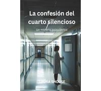 Confesión en el Cuarto Silencioso Un misterio psiquiátrico
