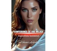 Confesiones De Una Mujer Esquizofrenia Sentimental: 6