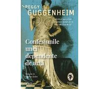 Confesiunile unei dependente de arta - Peggy Guggenheim