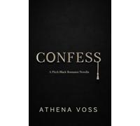 Confess: A Pitch Black Romance Novella