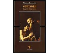 Confessarsi. La gioia del perdono. Nuova ediz.