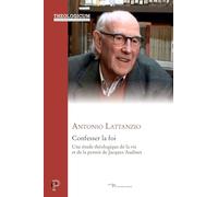 Confesser la foi: Une étude théologique de la vie et de la pensée de Jacques Audinet: 0