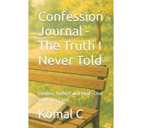 Confession Journal - The Truth I Never Told: Confess, Reflect and Heal - One Page at a Time