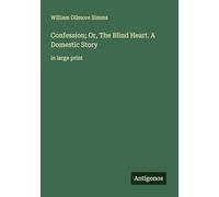 Confession; Or, The Blind Heart. A Domestic Story: in large print