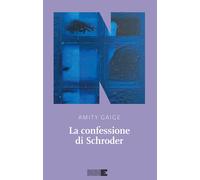 CONFESSIONE DI SCHRODER (LA) - Gaige Amity - 2024 - NN Editore
