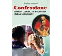 Confessione. Esame di coscienza e indulgenza nell’anno giubilare