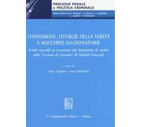 Confessione, liturgie della verità e macchine sanzionatorie. Scritti raccolti in occasione del Seminario di studio sulle «Lezioni di Lovanio» di Michel Foucault